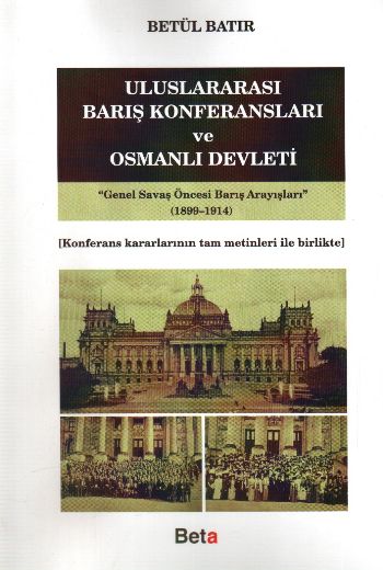 Uluslararası Barış Konferansları ve Osmanlı Devleti %17 indirimli Betü