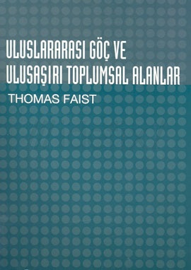 Uluslararası Göç ve Ulusaşırı Toplumsal Alanlar