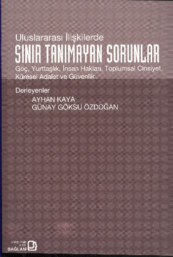 Uluslararası İlişkilerde Sınır Tanımayan Sorunlar: Göç, Yurttaşlık, İnsan Hakları, Toplumsal Cinsiyet, Küresel Adalet ve Güvenlik