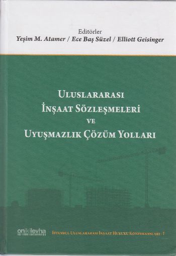 Uluslararası İnşaat Sözleşmeleri ve Uyuşmazlık Çözüm Yolları