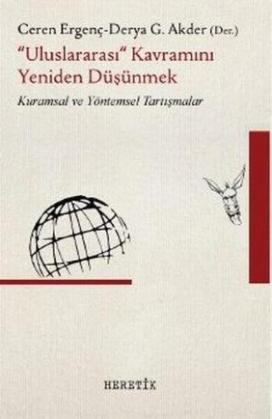 Uluslararası Kavramını Yeniden Düşünmek Ceren Ergenç-Derya Göçer Akder