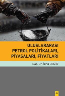 Uluslararası Petrol Politikaları, Piyasaları, Fiyatları