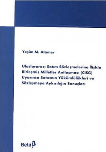 Uluslararası Satım Sözleşmelerine İlişkin Birleşmiş Milletler Antlaşması  (CISG) Uyarınca Satıcının Yükümlülükleri ve Sözleşmeye Aykırılığın Sonuçları