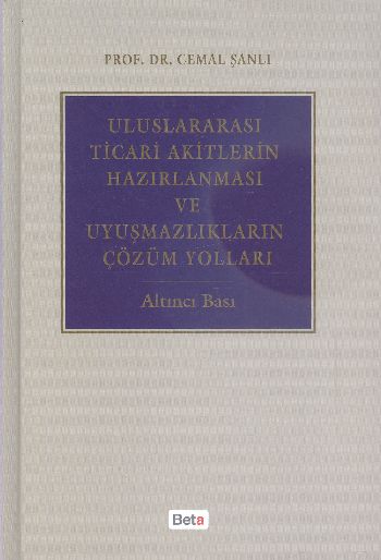 Uluslararası Ticari Akitlerin Hazırlanması ve Uyuşmazlıkların Çözüm Yolları