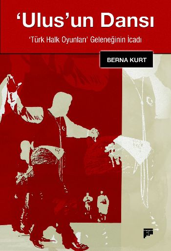 Ulusun Dansı-Türk Halk Oyunları Geleneğinin İcadı