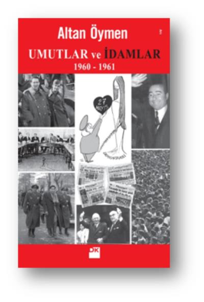 Umutlar ve İdamlar 1960-1961 Altan Öymen