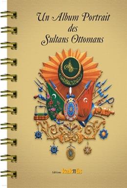 Un Album Portrait des Sultans Ottomans / Osmanlı Padişahları Albümü