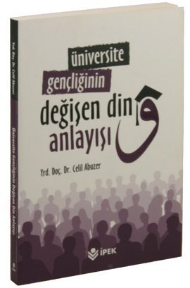 Üniversite Gençliğinin Değişen Din Anlayışı Celil Abuzer