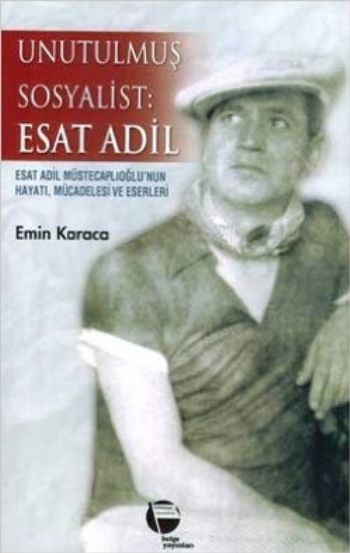 Unutulmuş Sosyalist: Esat Adil