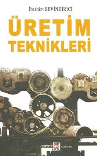 Üretim Teknikleri %17 indirimli İbrahim Sevindirici