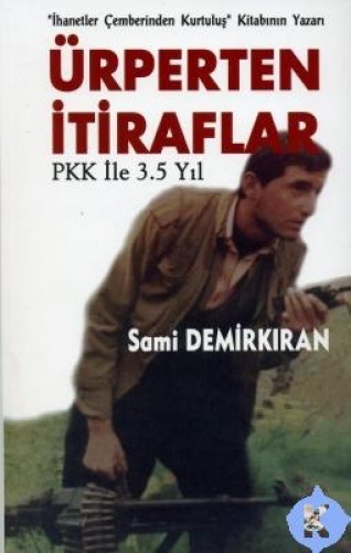 Ürperten İtiraflar PKK ile 3.5 Yıl