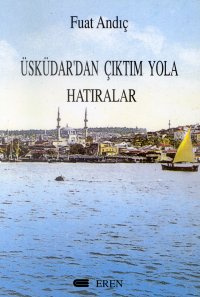 Üsküdardan Çıktım Yola Hatıralar