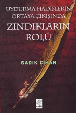 Uydurma Hadislerin Ortaya Çıkışında Zındıkların Rolü Sadık Cihan