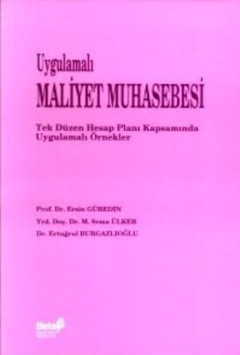 Uygulamalı Maliyet Muhasebesi Tek Düzen Hesap Planı Kapsamında Uygulamalı Örnekler