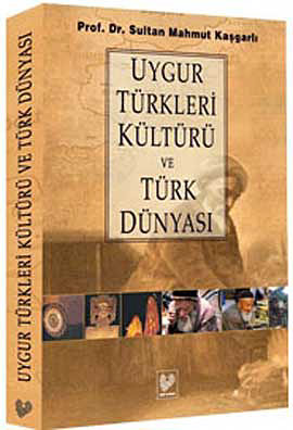 Uygur Türkleri Kültürü ve Türk Dünyası