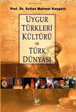 Uygur Türkleri Kültürü ve Türk Dünyası