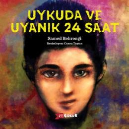 Uykuda ve Uyanık 24 saat Samed Behrengi