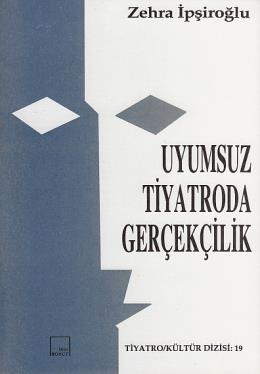 Uyumsuz Tiyatro Gerçekçilik %17 indirimli Zehra İpşiroğlu