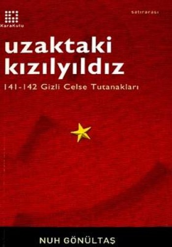 Uzaktaki Kızılyıldız 141-142 Gizli Celse Tutanakları