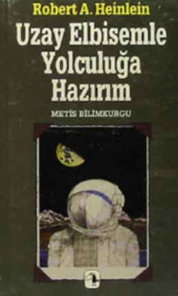 Uzay Elbisemle Yolculuğa Hazırım Robert A.heinlein