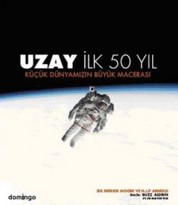 Uzay İlk 50 Yıl-Küçük Dünyamızın Büyük Macerası %17 indirimli S.P.Moor