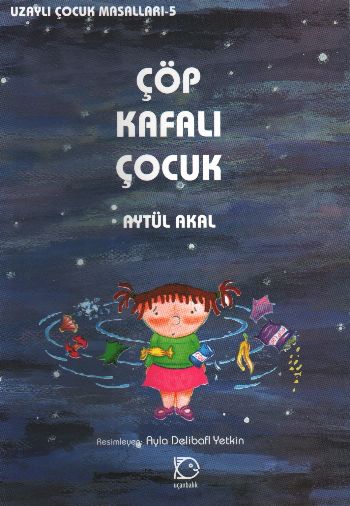 Uzaylı Çocuk Masalları-5: Çöp Kafalı Çocuk