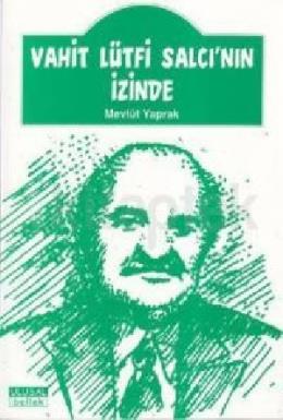 Vahit Lüfi Salcı'nın İzinde Mevlüt Yaprak