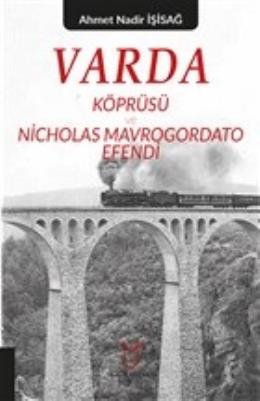 Varda Körprüsü ve Nicholas Mavrogordato Efendi Ahmet Nadir İşisağ