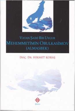 Vatan Şairi Bir Uygur Mehemmetimin Obulkasimov (Almasbek)