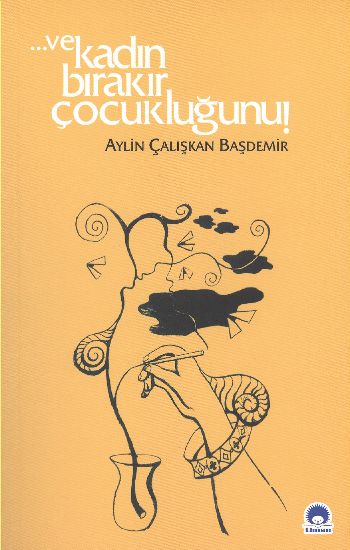 ...ve Kadın Bırakır Çocukluğunu!