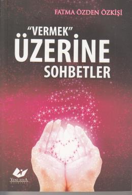 Vermek Üzerine Sohbetler Fatma Özden Özkişi