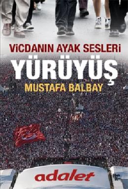Vicdanın Ayak Sesleri Yürüyüş Mustafa Balbay
