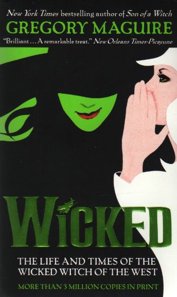 Wicked: The Life and Times of the Wicked Witch of the West