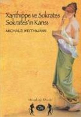 Xanthippe ve Sokrates Sokrates’in Karısı