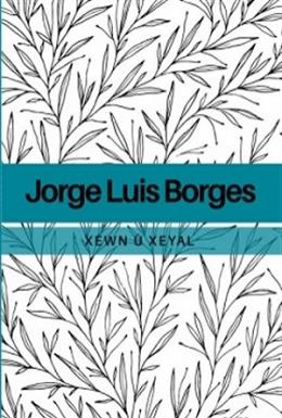 Xewn ü Xeyal Jorge Luis Borges