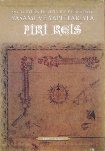 XVI. Yüzyılın Denizci Bir Bilimadamı Yaşamı ve Yapıtlarıyla Piri Reis 