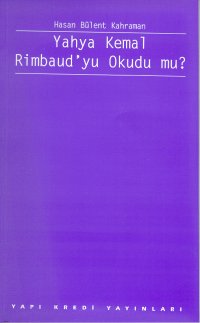 Yahya Kemal Rimbaud’yu Okudu mu