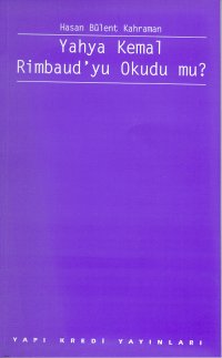 Yahya Kemal Rimbaud’yu Okudu mu