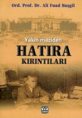 Yakın Maziden Hatıra Kırıntıları %17 indirimli Ali Fuad Başgil