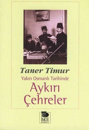 Yakın Osmanlı Tarihinde Aykırı Çehreler %17 indirimli Taner Timur