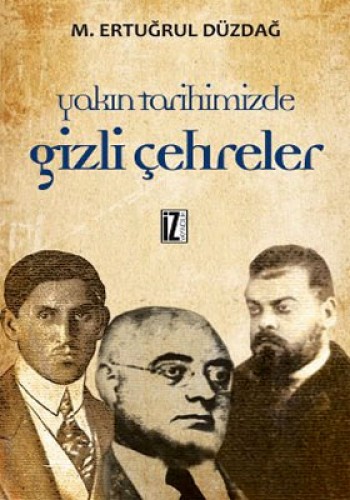 Yakın Tarihimizde Gizli Çehreler Bütün Eserleri 1