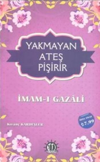 Yakmayan Ateş Pişirir İmam-ı Gazali