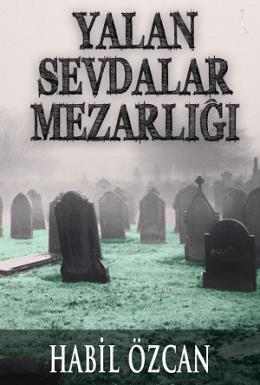 Yalan Sevdalar Mezarlığı