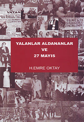 Yalanlar Aldananlar Ve 27 Mayıs H. Emre Oktay