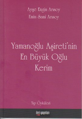 Yamanoğlu Aşireti’nin En Büyük Oğlu Kerim