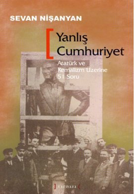 Yanlış Cumhuriyet "Atatürk ve Kemalizm Üzerine 51 Soru" %17 indirimli 