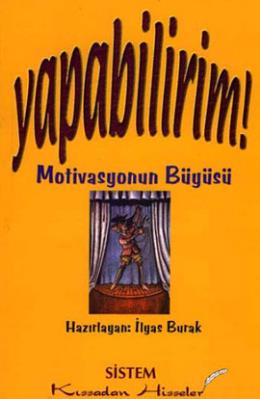 Yapabilirim - Motivasyonun Büyüsü : Kıssadan Hisseler