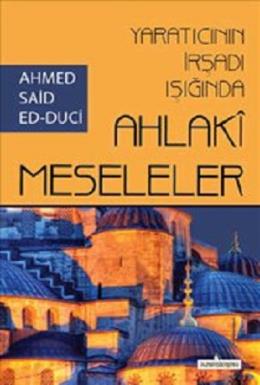 Yaratıcının İrşadı Işığında Ahlaki Meseleler