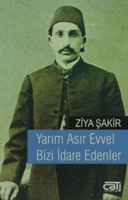 Yarım Asır Evvel Bizi İdare Edenler