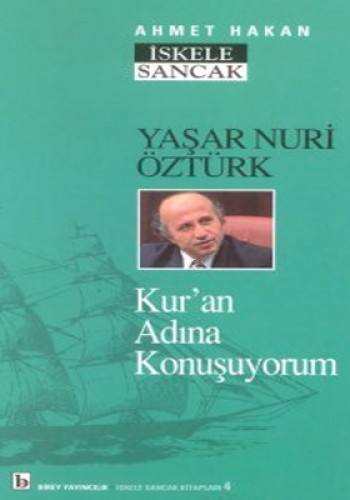 Yaşar Nuri Öztürk: Kur’an Adına Konuşuyorum